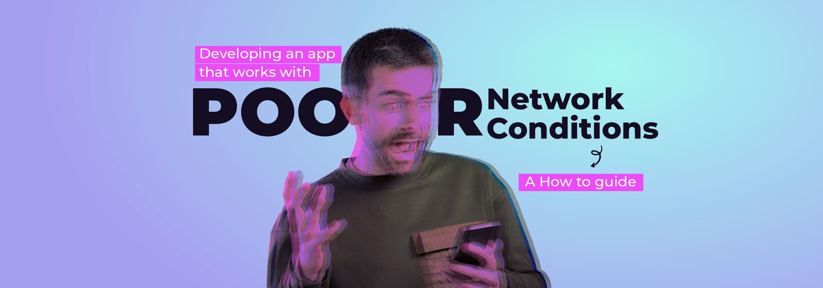 How To Develop An App That Works With Poor Network