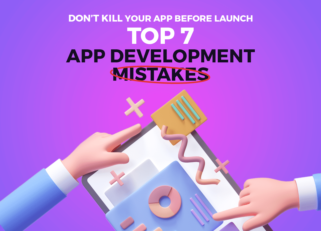 7 Mobile App Development Mistakes To Avoid 7 Mobile App Development Mistakes To Avoid