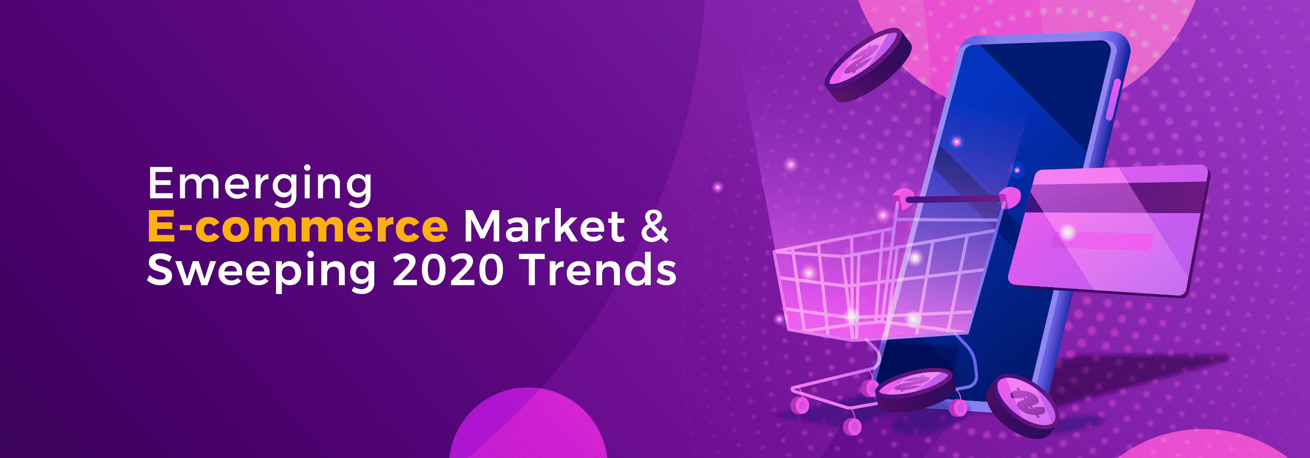Emerging E-commerce Market & Sweeping 2020 Trends_banner