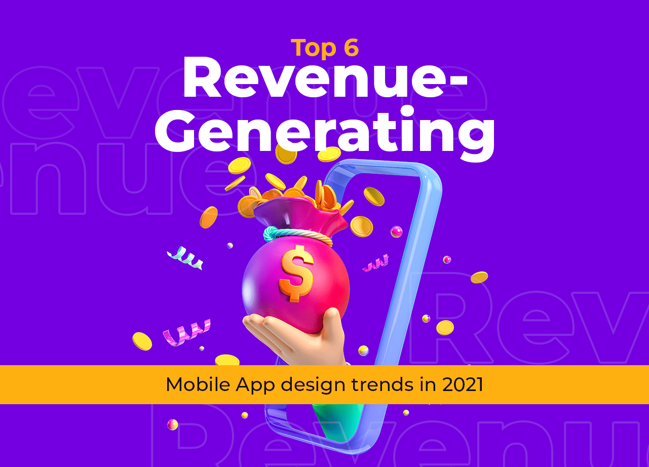 Top 6 revenue generating mobile app design trends in 2021_thumbnail