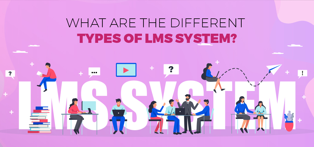 What are the different types of LMS system?