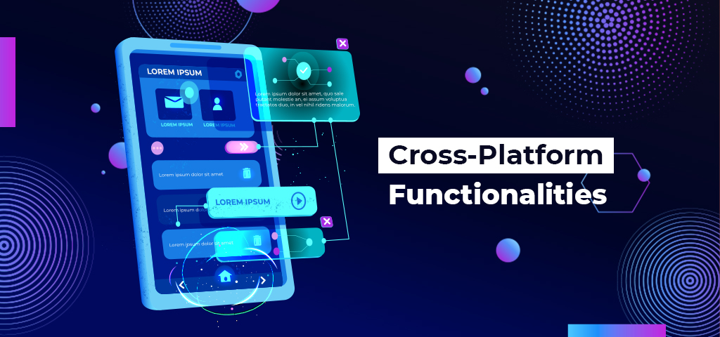 Cross-Platform Functionalities