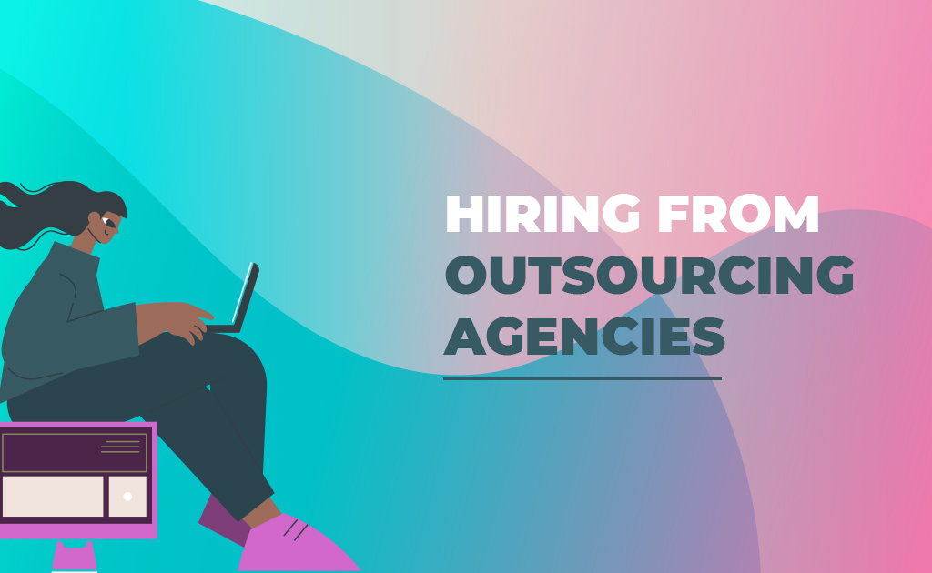 Hiring from Outsourcing Agencies