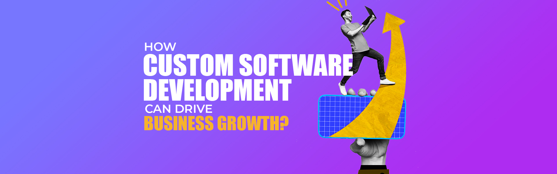custom software development can drive business growth