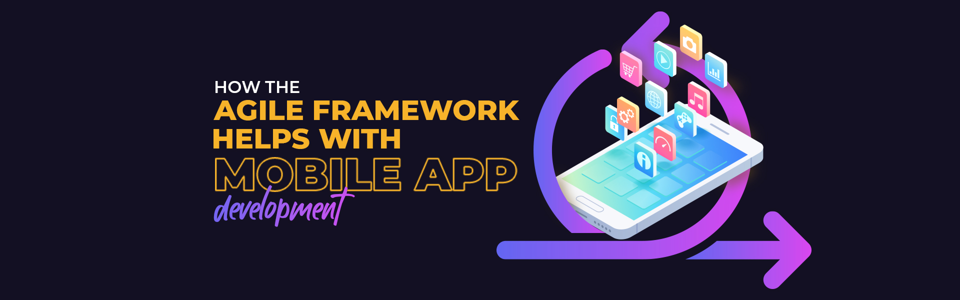 agile framework helps with mobile app development