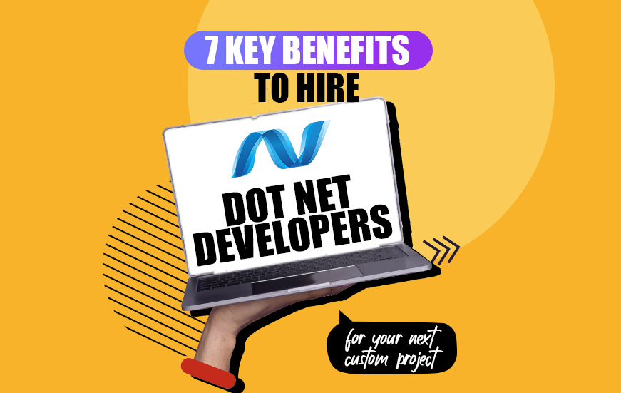 7-Key-Benefits-to-Hire-Dot-Net-Developers-for-Your-Next-Custom-Project_thumbnail
