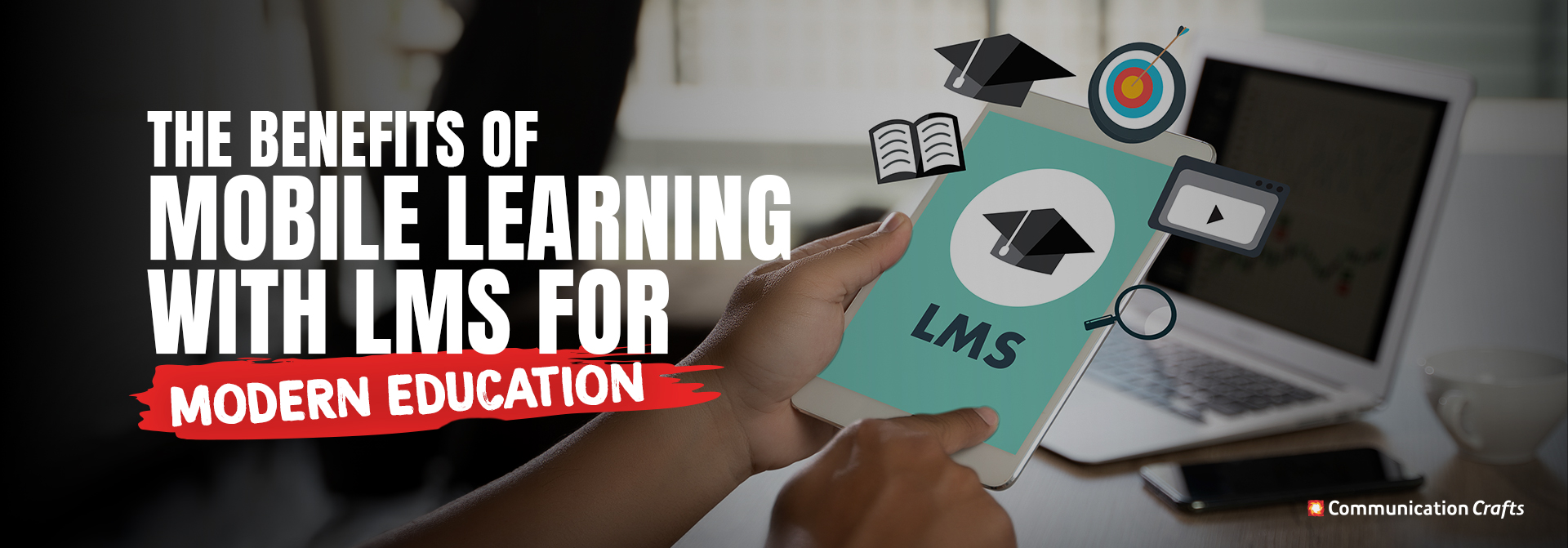 Benefits of Mobile Learning with LMS for Modern Education